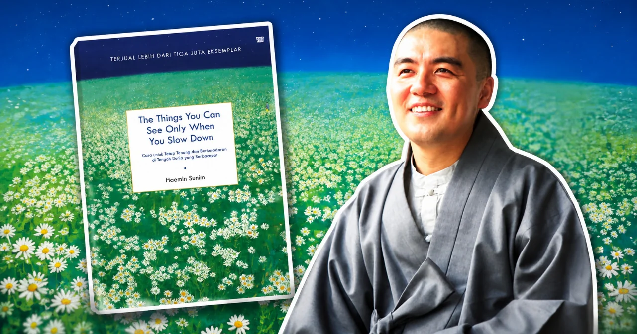 Bagaimana Cara Melihat Krisis Dunia Menurut Haemin Sunim dalam Buku "The Things You Can See Only When You Slow Down"